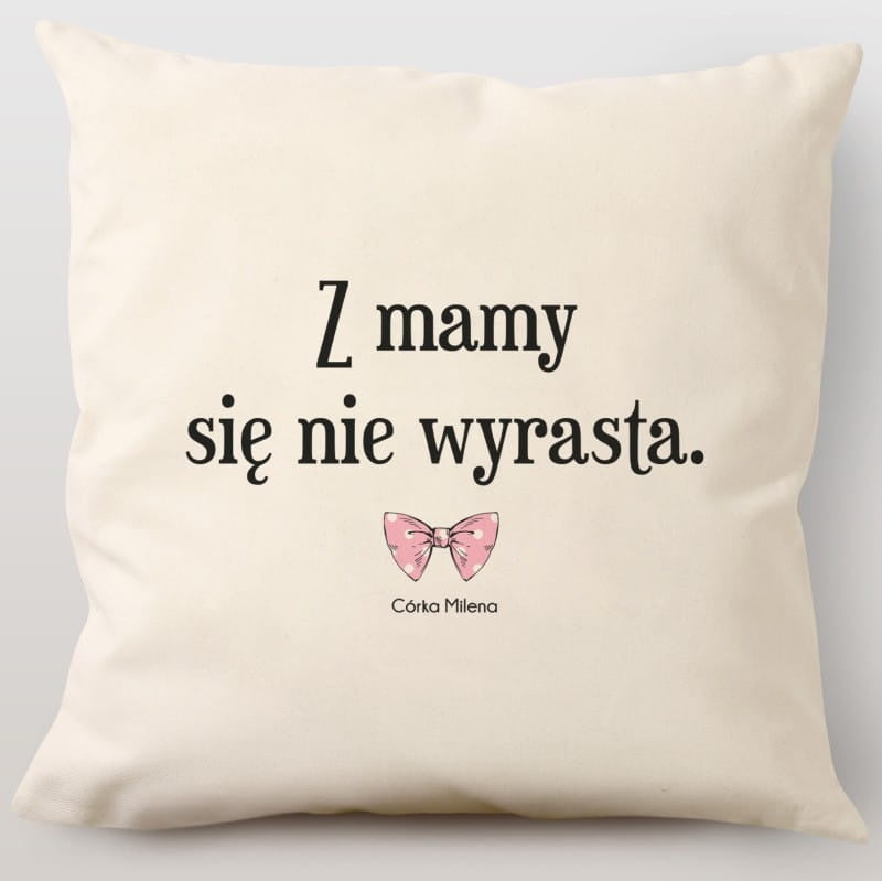 Personalizowana poduszka dla mamy od córki - z mamy się nie wyrasta
