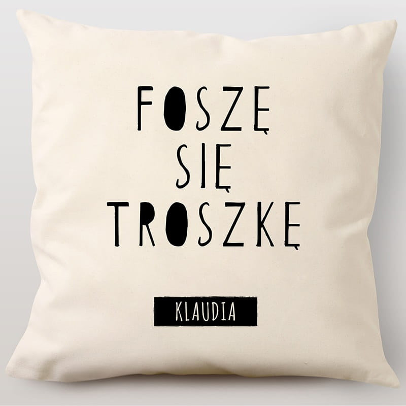 Poduszka dla koleżanki - foszę się prezent dla koleżanki poduszka z nadrukiem personalizowana poduszka