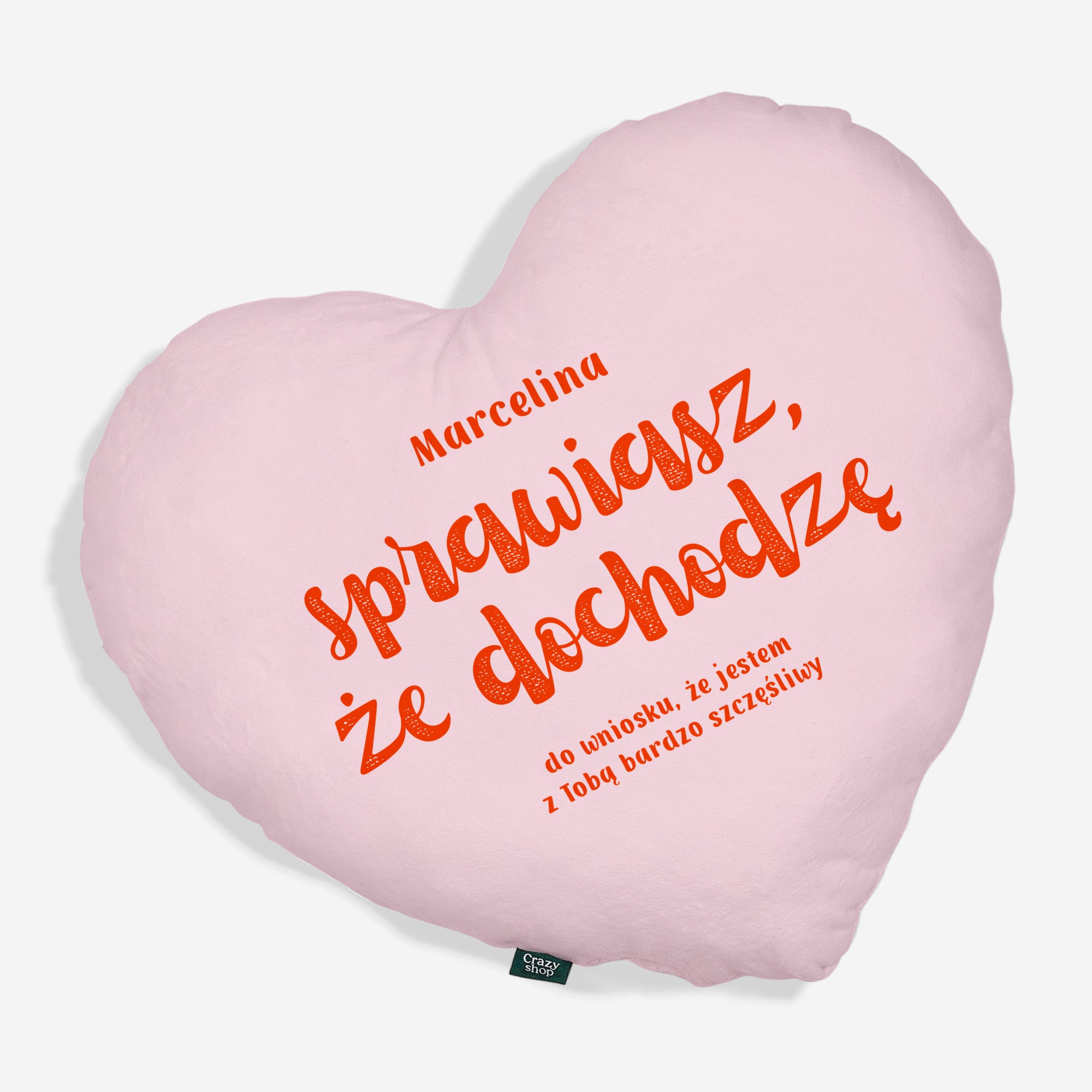 Poduszka serce ze śmiesznym nadrukiem na walentynki - dochodzę
