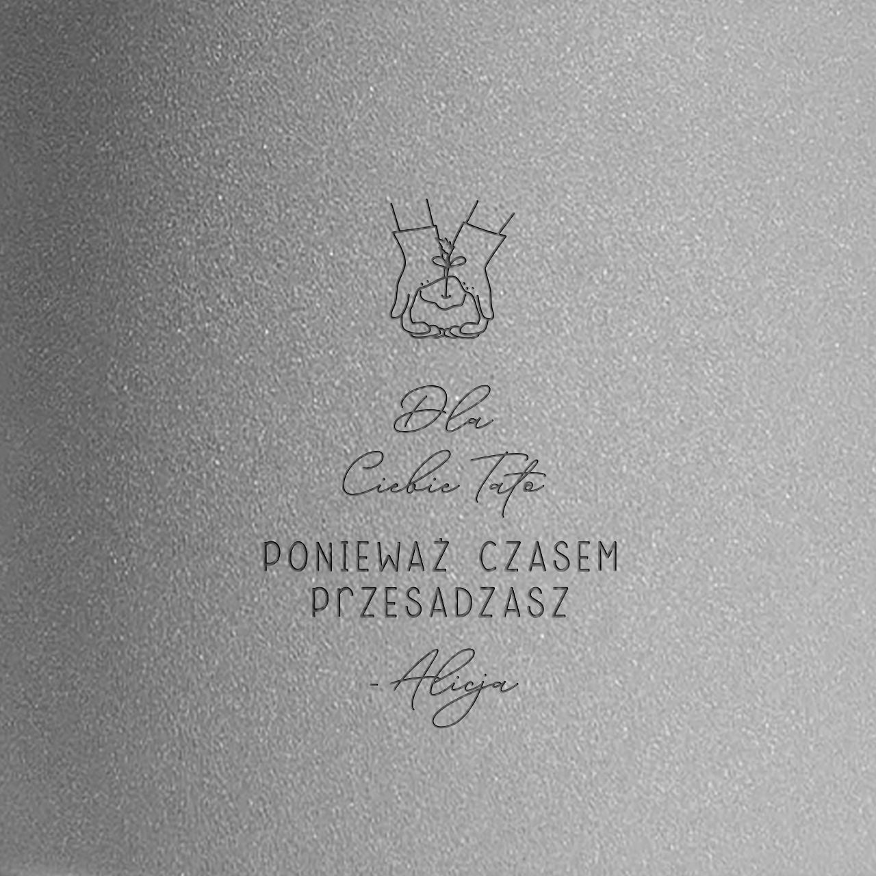 Doniczka z grawerem dla taty - czasem przesadzasz